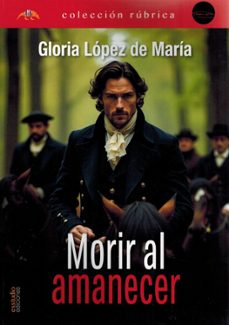 morir al amanecer-gloria lopez de maria-9791387638047