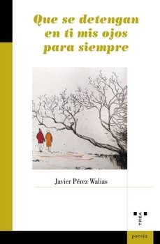 que se detengan en ti mis ojos para siempre-javier perez walias-9791387790547