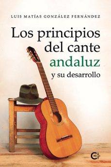 los principios del cante andaluz y su desarrollo-luis matias gonzalez fernandez-9791387826147