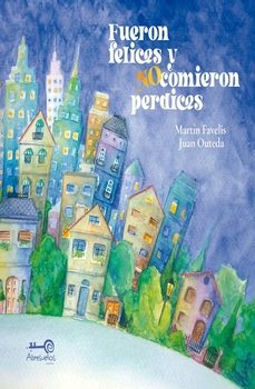 fueron felices y no comieron perdices-martin favelis-9791387894047