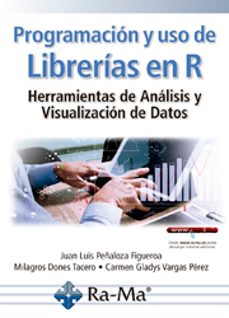 programacion y uso de librerias en r. herramientas de analisis y visualizacion de datos-juan luis peñaloza figueroa-9791388059247
