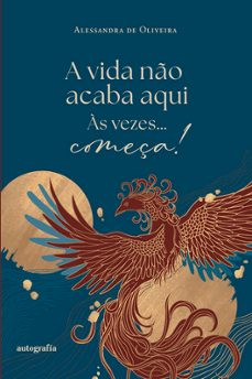 a vida no acaba aqui as vezes começa-alessandra de oliveira-9791388117947