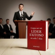 como ser un lider exitoso en solo 7 dias (ebook)-edgar ruiz-9798224691647