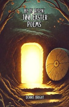 he is risen: 100 easter poems (ebook)-dennis bright-9798227089847
