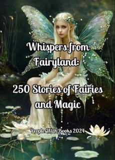 whispers from fairyland: 250 stories of fairies and magic (ebook)-people with books-9798227498847