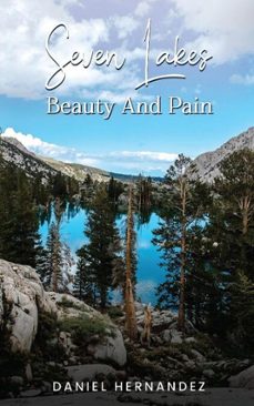 seven lakes beauty and pain (ebook)-daniel hernandez-9798230675747