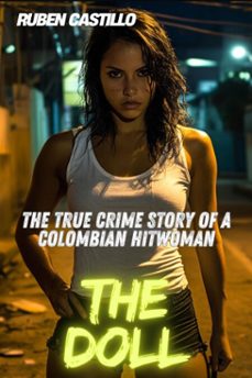 the doll : the true crime story of a colombian hitwoman (ebook)-ruben castillo-9798230822547
