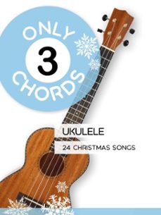 only 3 chords - ukulele - 24 christmas songs (ebook)-reynhard boegl-bettina schipp-9798232130947