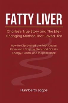 fatty liver: charles's true story and the life-changing method that saved him (ebook)-humberto lagos-9798232689247