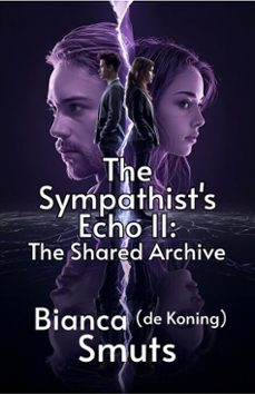 the sympathist's echo ii: the shared archive (ebook)-bianca de koning smuts-9798232696047