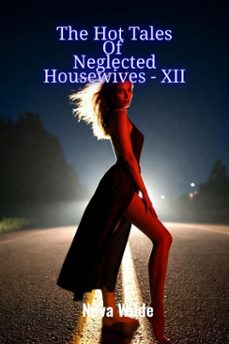 the hot tales of neglected housewives - xii (ebook)-nova wilde-9798233266447