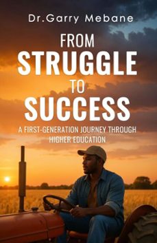 from struggle to success: a first-generation journey through higher education (ebook)-garry mebane-9798233486647