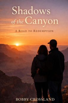 shadows of the canyon a road to redemption (ebook)-bobby crossland-9798233527647