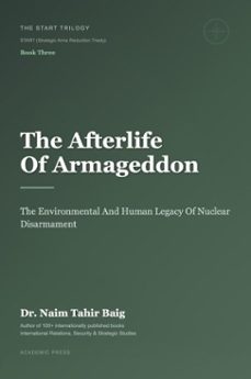 the afterlife of armageddon: the environmental and human legacy of nuclear disarmament (ebook)-naim tahir baig-9798233699047