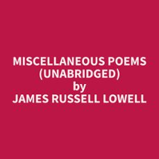 miscellaneous poems (unabridged) (audiolibro)-james russell lowell-9798330022847