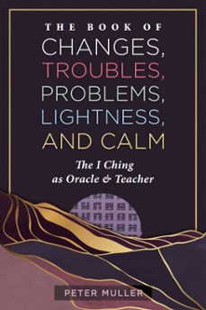 the book of changes, troubles, problems, lightness, and calm (ebook)-peter muller-9798888502747