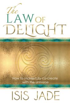 the law of delight: how to masterfully co-create with the universe (ebook)-isis jade-9798891701847