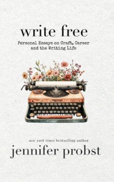 write free: personal essays on craft, career, and the writing life (ebook)-jennifer probst-9798990991347
