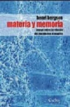 materia y memoria: ensayo sobre la relacion del cuerpo con el esp iritu-henri bergson-9789872100049