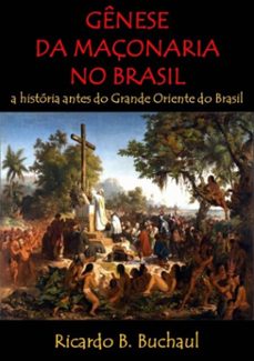 gênese da maçonaria no brasil-ricardo b. buchaul-3410000367657