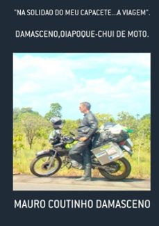 "na solidao do meu capacete...a viagem". (ebook)-mauro coutinho damasceno-3410000475857