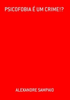 psicofobia e um crime!? (ebook)-alexandre sampaio-3410003747357