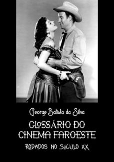 glossário do cinema faroeste (ebook)-george batista da silva-3410004012157
