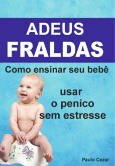 adeus fraldas! como ensinar seu bebe a usar o penico sem estresse (ebook)-paulo cezar-3410007879757