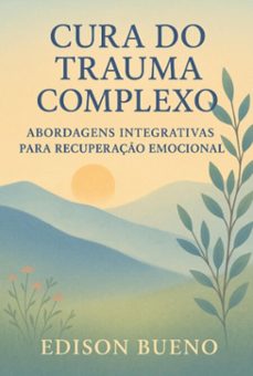 cura do trauma complexo (ebook)-edison bueno-3410008141457