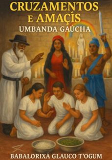 cruzamentos e amacis umbanda gaucha (ebook)-babalorixá glauco t´ogum-3410008305057