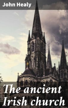 the ancient irish church (ebook)-john healy-4064066065157