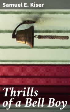 thrills of a bell boy (ebook)-samuel e. kiser-4064066135157