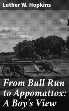 from bull run to appomattox: a boy's view (ebook)-luther w. hopkins-4064066143657