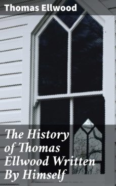 the history of thomas ellwood written by himself (ebook)-thomas ellwood-4064066197957