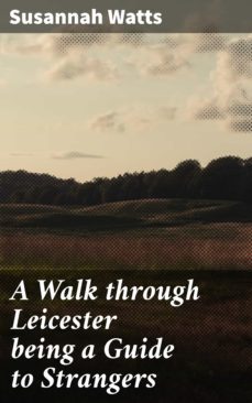 a walk through leicester being a guide to strangers (ebook)-susannah watts-4064066210557