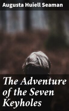 the adventure of the seven keyholes (ebook)-augusta huiell seaman-4064066354657