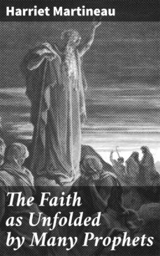 the faith as unfolded by many prophets (ebook)-harriet martineau-4064066456757