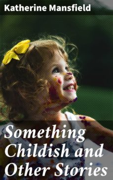 something childish and other stories (ebook)-katherine mansfield-4066338085757