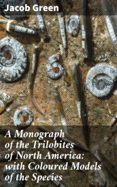a monograph of the trilobites of north america: with coloured models of the species (ebook)-4066338107657