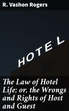 the law of hotel life; or, the wrongs and rights of host and guest (ebook)-4066338112057