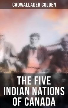 the five indian nations of canada (ebook)-cadwallader colden-4066338113757
