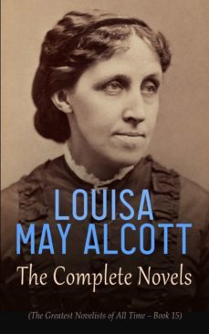 louisa may alcott: the complete novels (the greatest novelists of all time  book 15) (ebook)-louisa may alcott-4066338120557