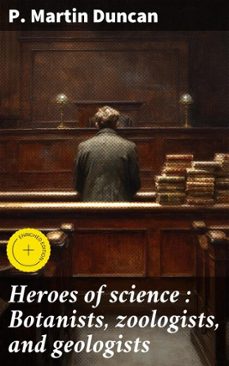 heroes of science : botanists, zoologists, and geologists (ebook)-p. martin duncan-4066339534957