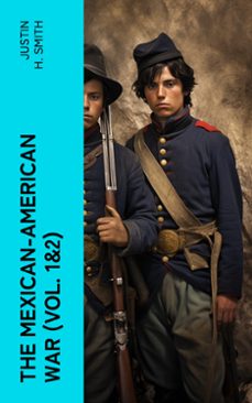 the mexican-american war (vol. 1&amp;2) (ebook)-justin h. smith-4066339580657