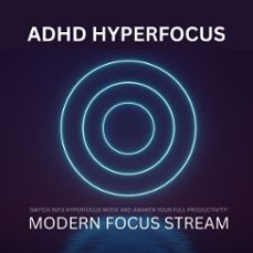 adhd hyperfocus - modern focus stream (audiolibro)-4069829255257
