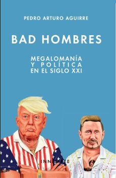 bad hombres: megalomania y politica en el siglo xxi (ebook)-alfredo garcia frances-4099995620757