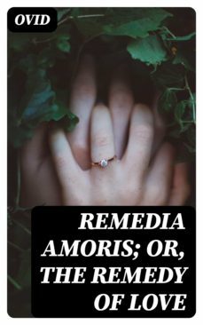 remedia amoris; or, the remedy of love (ebook)-8596547170457