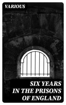 six years in the prisons of england (ebook)-8596547353157