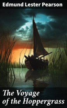 the voyage of the hoppergrass (ebook)-edmund lester pearson-8596547615057