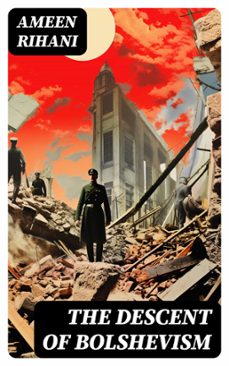 the descent of bolshevism (ebook)-ameen rihani-8596547719557